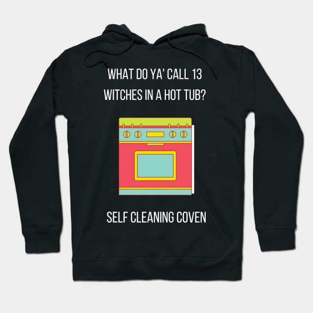 Self Cleaning Coven (Witch Humor) Hoodie by Forever December